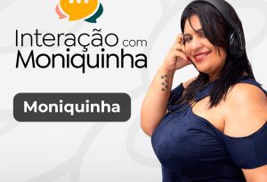 Interação com Moniquinha