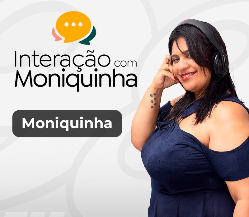 Interação com Moniquinha